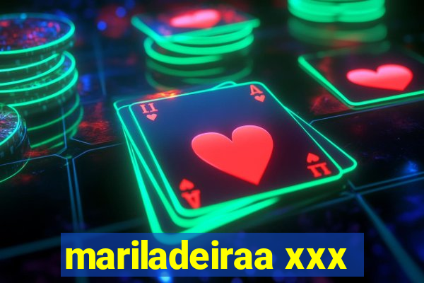 mariladeiraa xxx